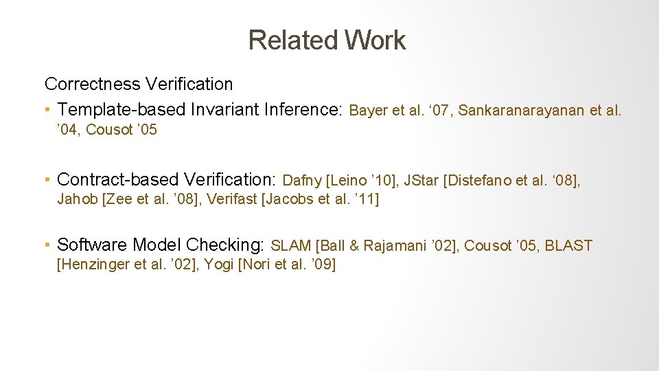 Related Work Correctness Verification • Template-based Invariant Inference: Bayer et al. ‘ 07, Sankaranarayanan