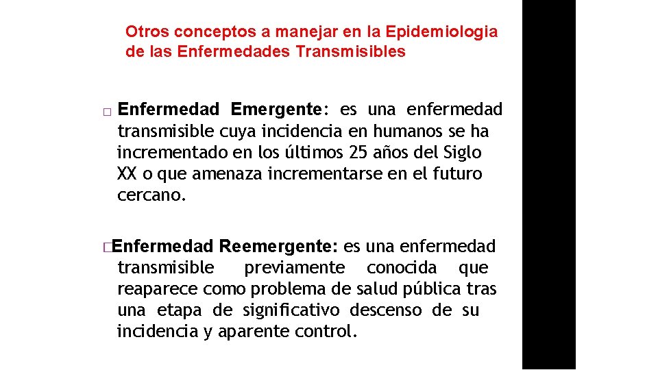 Otros conceptos a manejar en la Epidemiologia de las Enfermedades Transmisibles � Enfermedad Emergente: