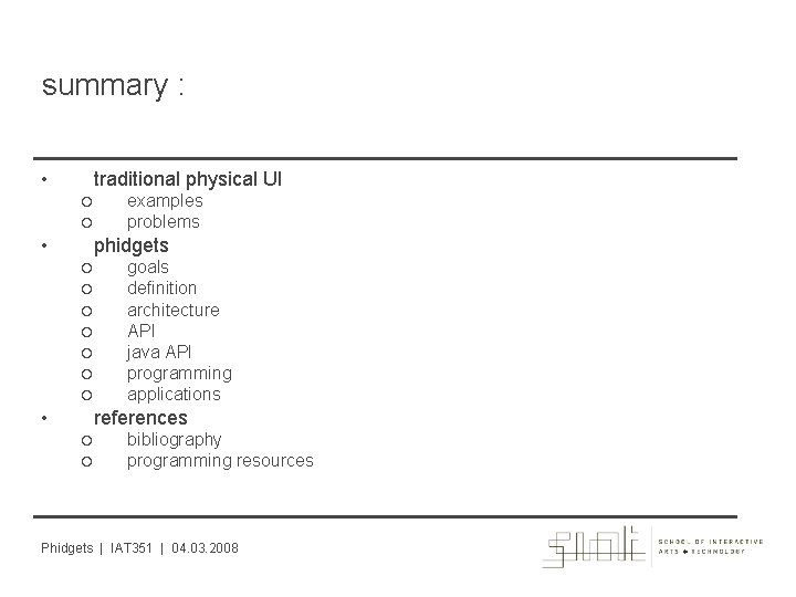 summary : • traditional physical UI • examples problems phidgets • goals definition architecture