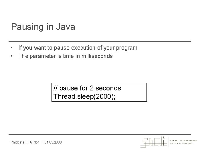 Pausing in Java • If you want to pause execution of your program •