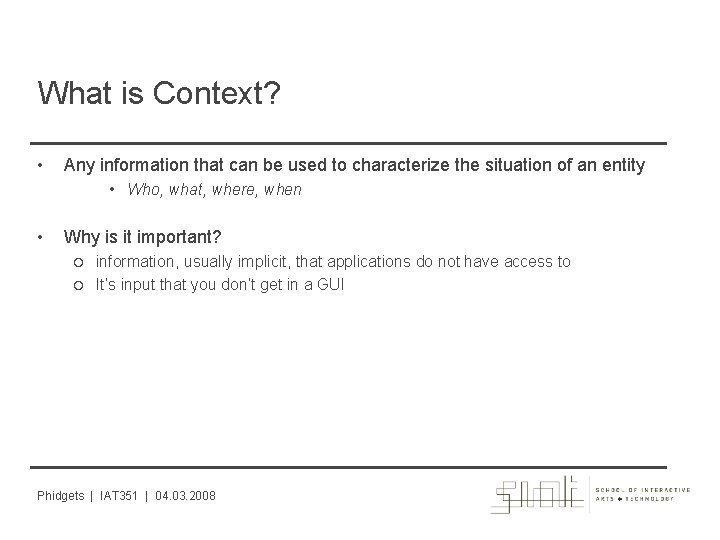 What is Context? • Any information that can be used to characterize the situation