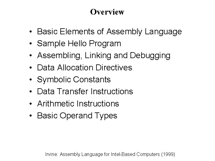 Overview • • Basic Elements of Assembly Language Sample Hello Program Assembling, Linking and