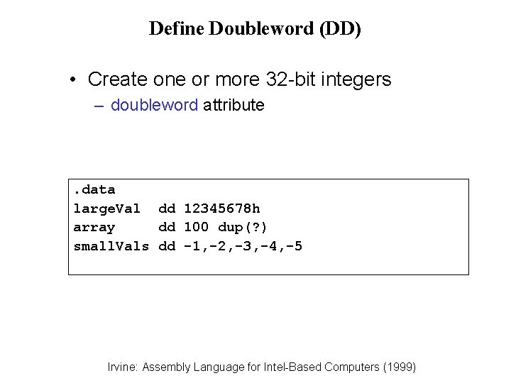 Define Doubleword (DD) • Create one or more 32 -bit integers – doubleword attribute