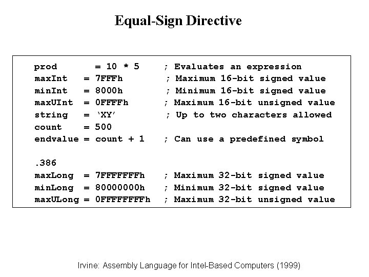 Equal-Sign Directive prod = 10 * 5 ; Evaluates an expression max. Int = Equal-Sign Directive prod = 10 * 5 ; Evaluates an expression max. Int =
