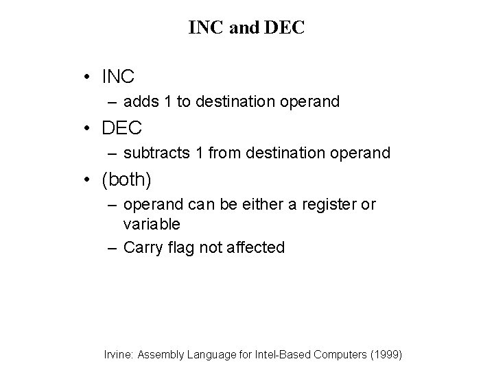 INC and DEC • INC – adds 1 to destination operand • DEC –