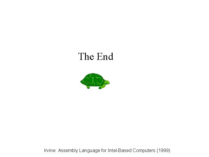 The End Irvine: Assembly Language for Intel-Based Computers (1999) The End Irvine: Assembly Language for Intel-Based Computers (1999)