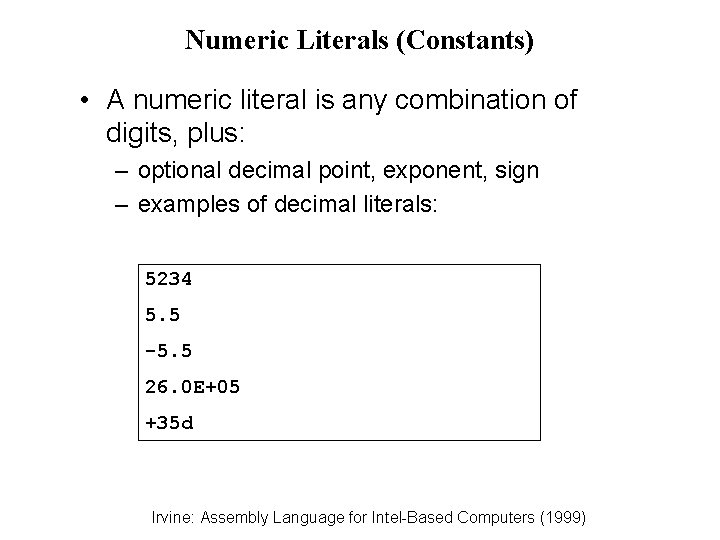 Numeric Literals (Constants) • A numeric literal is any combination of digits, plus: –