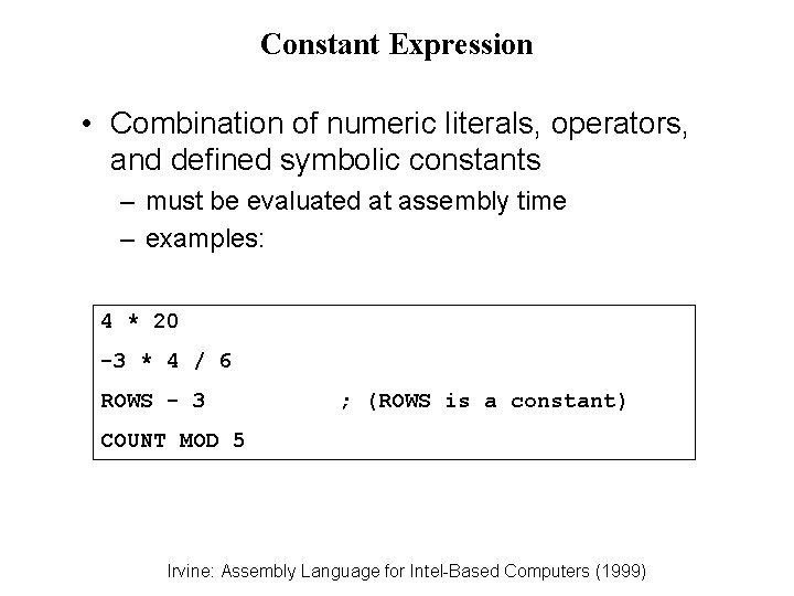 Constant Expression • Combination of numeric literals, operators, and defined symbolic constants – must