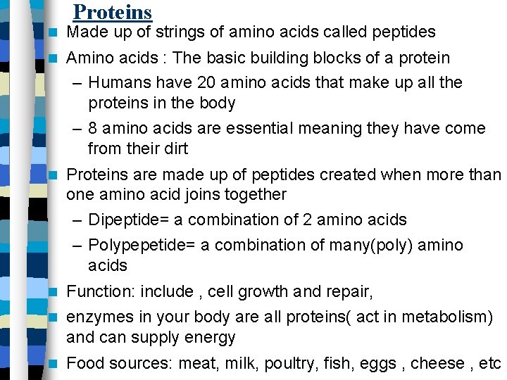 Proteins Made up of strings of amino acids called peptides Amino acids : The