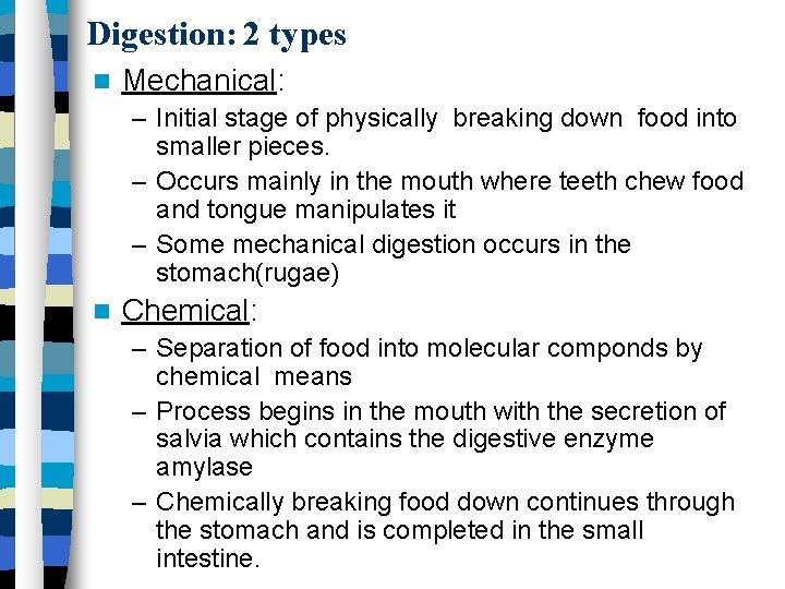 Digestion: 2 types Mechanical: – Initial stage of physically breaking down food into smaller