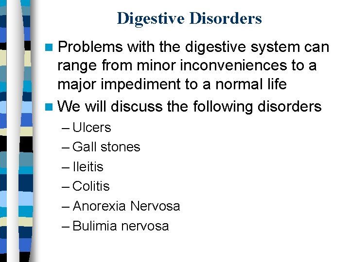 Digestive Disorders Problems with the digestive system can range from minor inconveniences to a