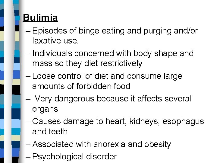  Bulimia – Episodes of binge eating and purging and/or laxative use. – Individuals