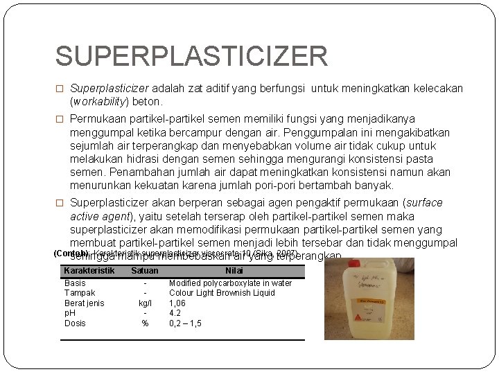 SUPERPLASTICIZER � Superplasticizer adalah zat aditif yang berfungsi untuk meningkatkan kelecakan (workability) beton. � SUPERPLASTICIZER � Superplasticizer adalah zat aditif yang berfungsi untuk meningkatkan kelecakan (workability) beton. �