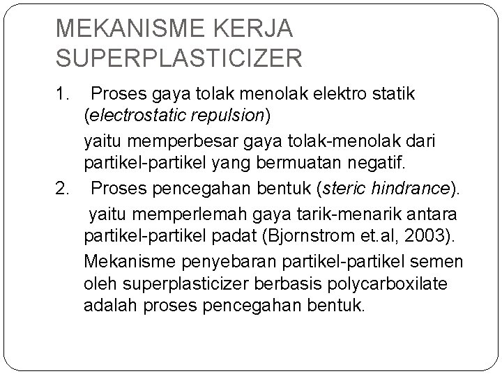 MEKANISME KERJA SUPERPLASTICIZER 1. Proses gaya tolak menolak elektro statik (electrostatic repulsion) yaitu memperbesar MEKANISME KERJA SUPERPLASTICIZER 1. Proses gaya tolak menolak elektro statik (electrostatic repulsion) yaitu memperbesar