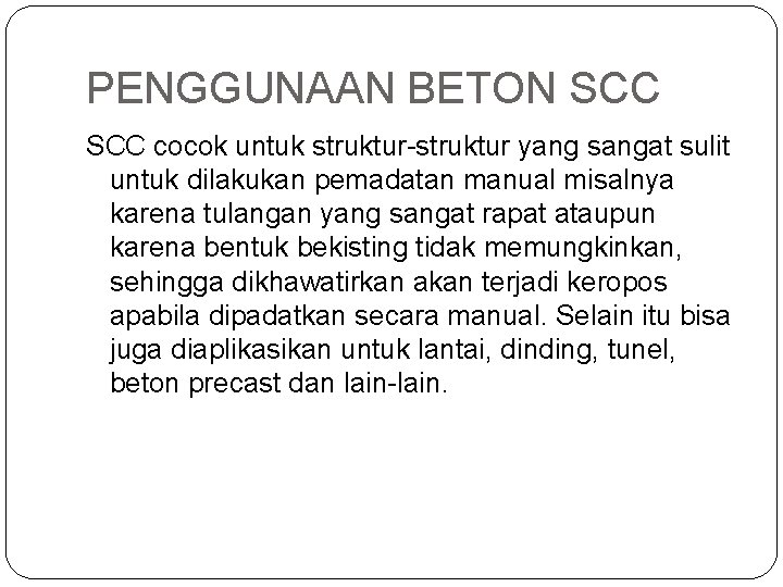 PENGGUNAAN BETON SCC cocok untuk struktur-struktur yang sangat sulit untuk dilakukan pemadatan manual misalnya PENGGUNAAN BETON SCC cocok untuk struktur-struktur yang sangat sulit untuk dilakukan pemadatan manual misalnya