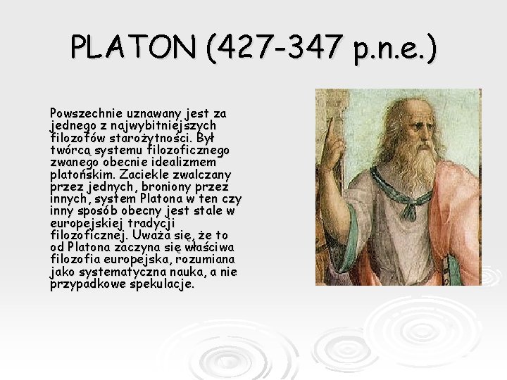 PLATON (427 -347 p. n. e. ) Powszechnie uznawany jest za jednego z najwybitniejszych