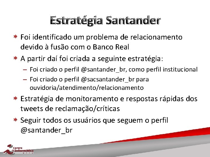 Estratégia Santander Foi identificado um problema de relacionamento devido à fusão com o Banco