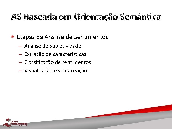 AS Baseada em Orientação Semântica Etapas da Análise de Sentimentos – – Análise de