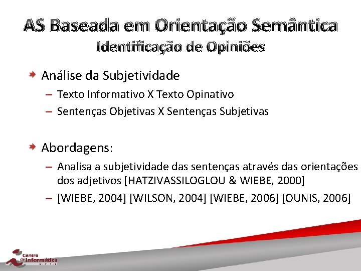 AS Baseada em Orientação Semântica Identificação de Opiniões Análise da Subjetividade – Texto Informativo