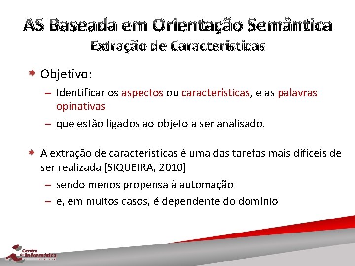 AS Baseada em Orientação Semântica Extração de Características Objetivo: – Identificar os aspectos ou