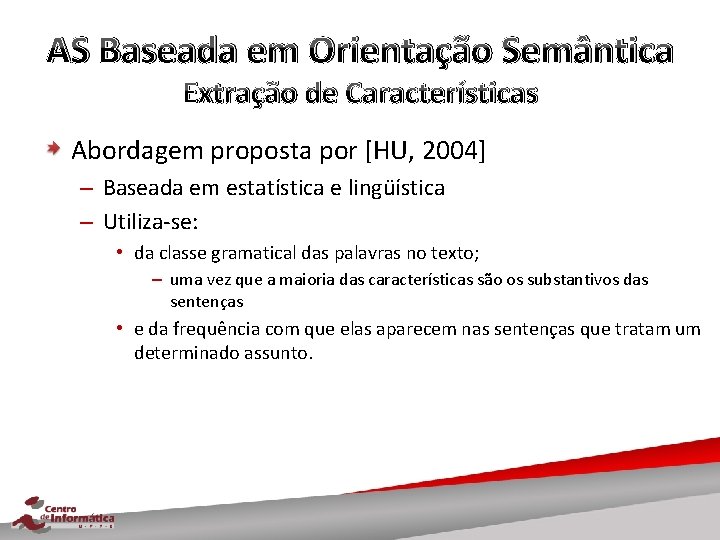 AS Baseada em Orientação Semântica Extração de Características Abordagem proposta por [HU, 2004] –