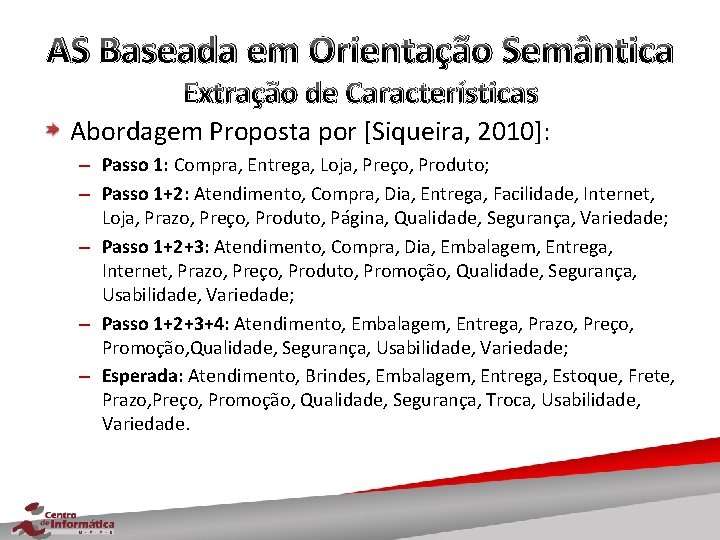 AS Baseada em Orientação Semântica Extração de Características Abordagem Proposta por [Siqueira, 2010]: –