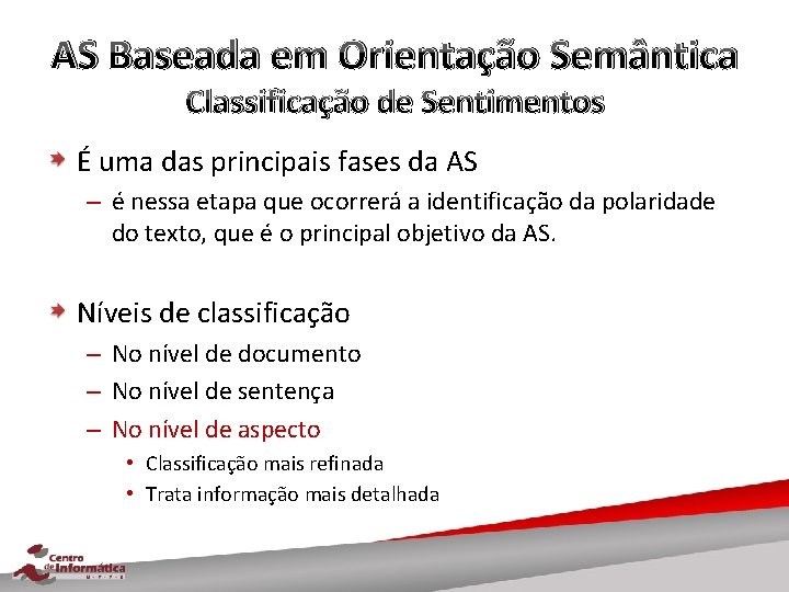 AS Baseada em Orientação Semântica Classificação de Sentimentos É uma das principais fases da