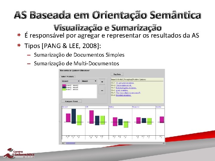 AS Baseada em Orientação Semântica Visualização e Sumarização É responsável por agregar e representar