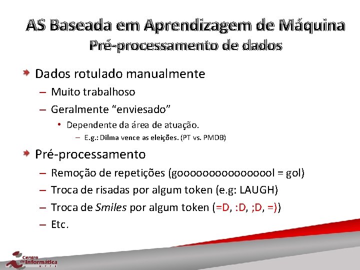 AS Baseada em Aprendizagem de Máquina Pré-processamento de dados Dados rotulado manualmente – Muito