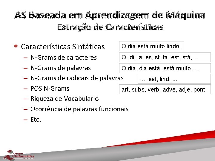 AS Baseada em Aprendizagem de Máquina Extração de Características Sintáticas – – – –