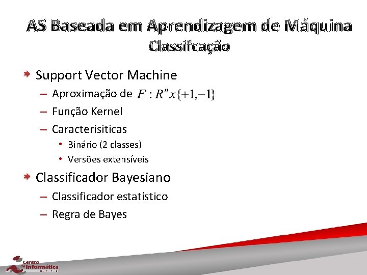 AS Baseada em Aprendizagem de Máquina Classifcação Support Vector Machine – Aproximação de –