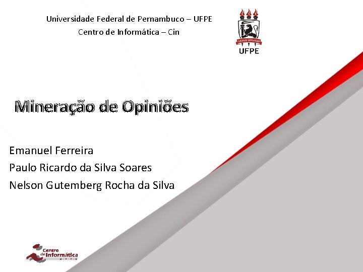 Universidade Federal de Pernambuco – UFPE Centro de Informática – Cin Mineração de Opiniões