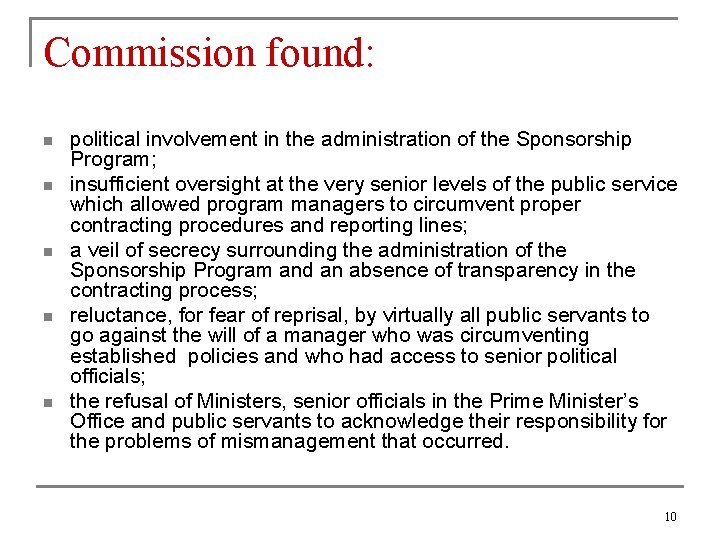 Commission found: n n n political involvement in the administration of the Sponsorship Program;