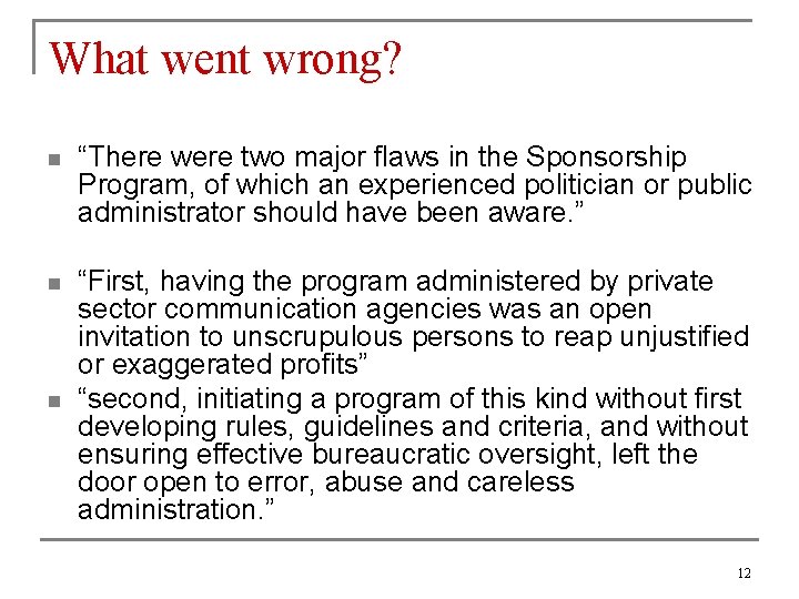 What went wrong? n “There were two major flaws in the Sponsorship Program, of