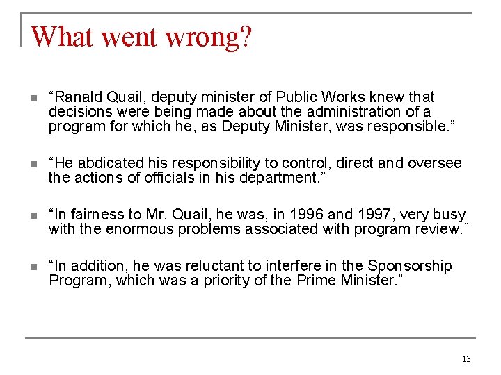 What went wrong? n “Ranald Quail, deputy minister of Public Works knew that decisions