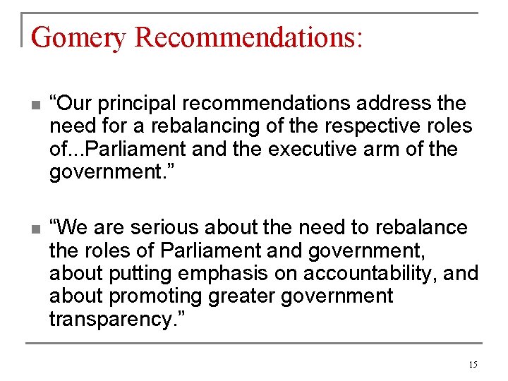 Gomery Recommendations: n “Our principal recommendations address the need for a rebalancing of the