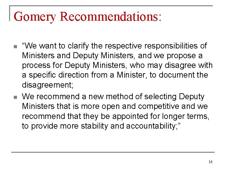 Gomery Recommendations: n n “We want to clarify the respective responsibilities of Ministers and