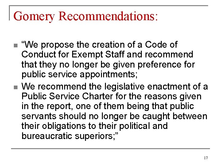 Gomery Recommendations: n n “We propose the creation of a Code of Conduct for