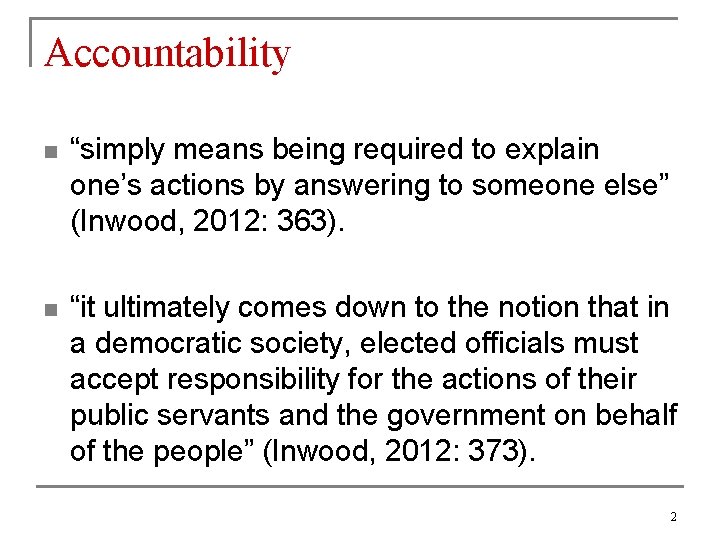 Accountability n “simply means being required to explain one’s actions by answering to someone