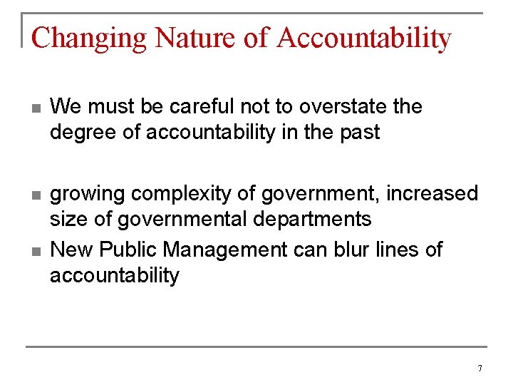 Changing Nature of Accountability n We must be careful not to overstate the degree