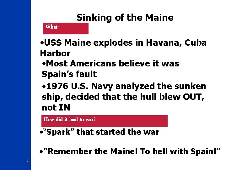 Sinking of the Maine What? • USS Maine explodes in Havana, Cuba Harbor • Sinking of the Maine What? • USS Maine explodes in Havana, Cuba Harbor •