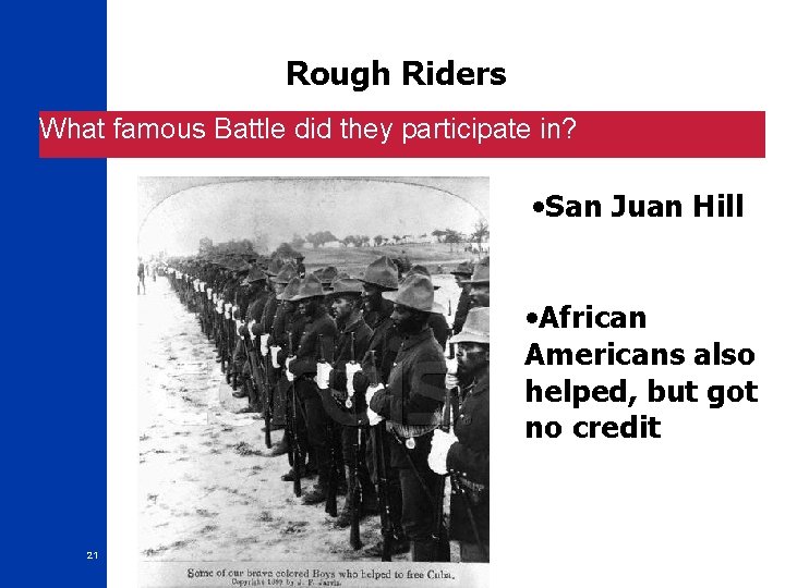 Rough Riders What famous Battle did they participate in? • San Juan Hill • Rough Riders What famous Battle did they participate in? • San Juan Hill •