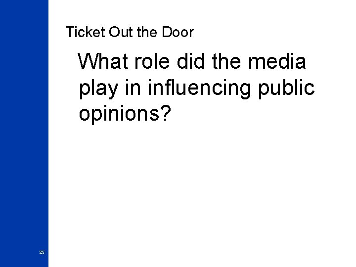 Ticket Out the Door What role did the media play in influencing public opinions? Ticket Out the Door What role did the media play in influencing public opinions?