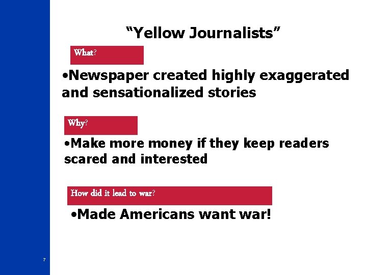 “Yellow Journalists” What? • Newspaper created highly exaggerated and sensationalized stories Why? • Make “Yellow Journalists” What? • Newspaper created highly exaggerated and sensationalized stories Why? • Make