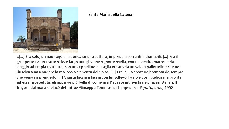 Santa Maria della Catena «[…] Era solo, un naufrago alla deriva su una zattera,