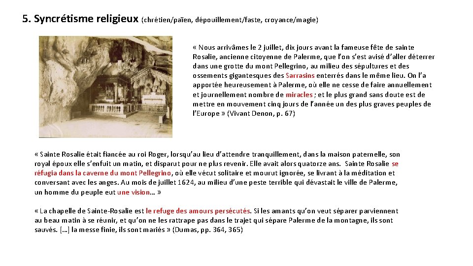 5. Syncrétisme religieux (chrétien/païen, dépouillement/faste, croyance/magie) « Nous arrivâmes le 2 juillet, dix jours