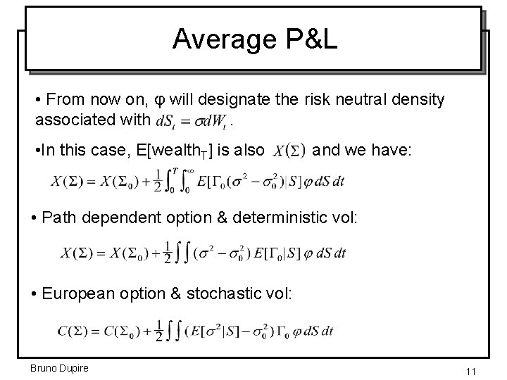 Average P&L • From now on, φ will designate the risk neutral density associated