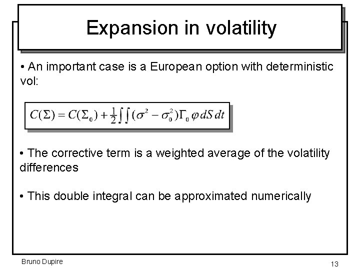 Expansion in volatility • An important case is a European option with deterministic vol: