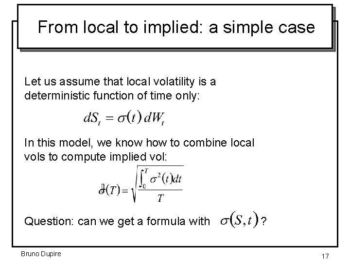 From local to implied: a simple case Let us assume that local volatility is