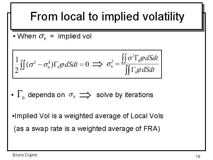 From local to implied volatility • When • = implied vol depends on solve